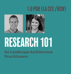 TEXT: "1.0 PDH (LA CES/HSW) Research 101 for Landscape Architecture Practitioners"