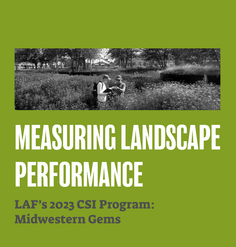 TEXT: "Measuring Landscape Performance - LAF's 2023 CSI Program: Midwestern Gems"