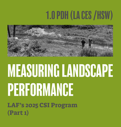 TEXT: "Measuring Landscape Performance - LAF's 2025 CSI Program (Part 1)"