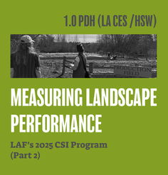 TEXT: "Measuring Landscape Performance - LAF's 2025 CSI Program (Part 2)"